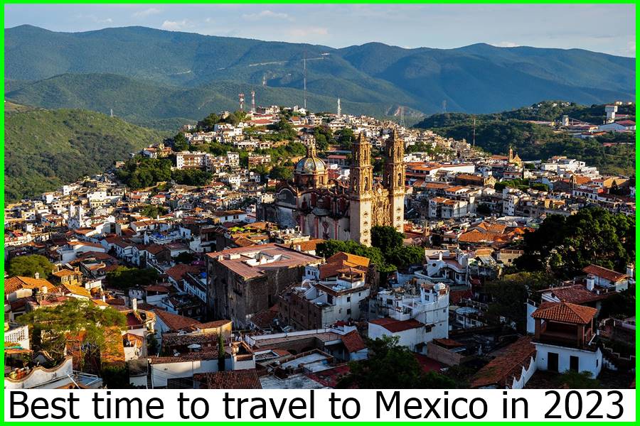 Best time to travel to Mexico in 2023