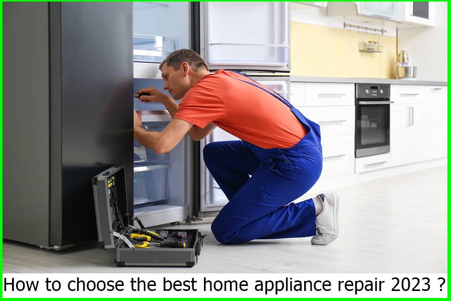 How to choose the best home appliance repair 2023