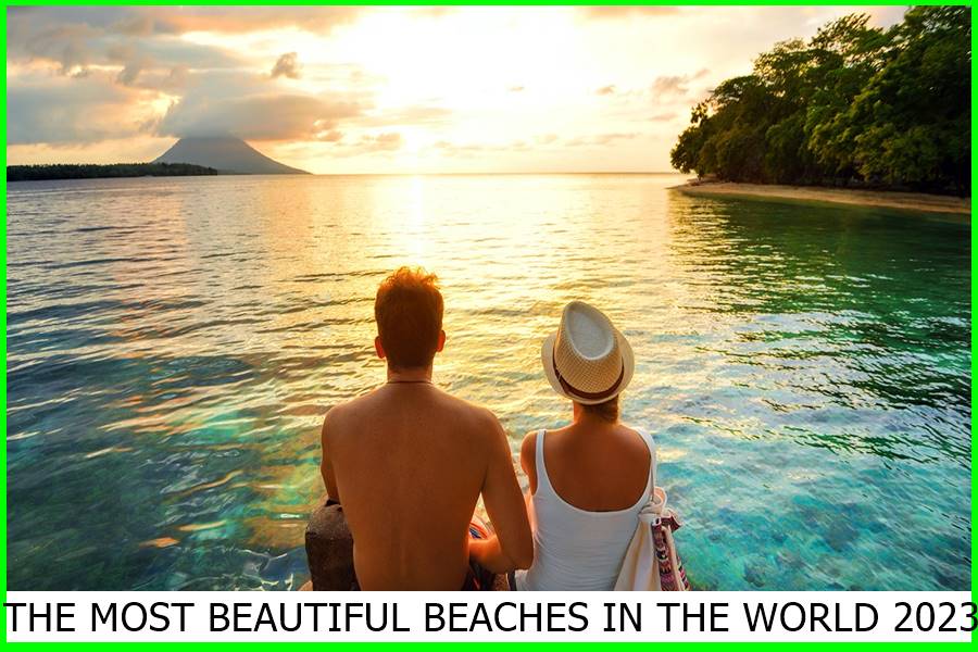 THE MOST BEAUTIFUL BEACHES IN THE WORLD 2023