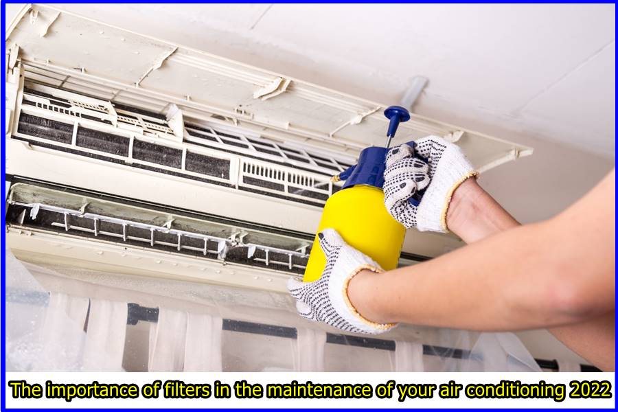The importance of filters in the maintenance of your air conditioning 2022
