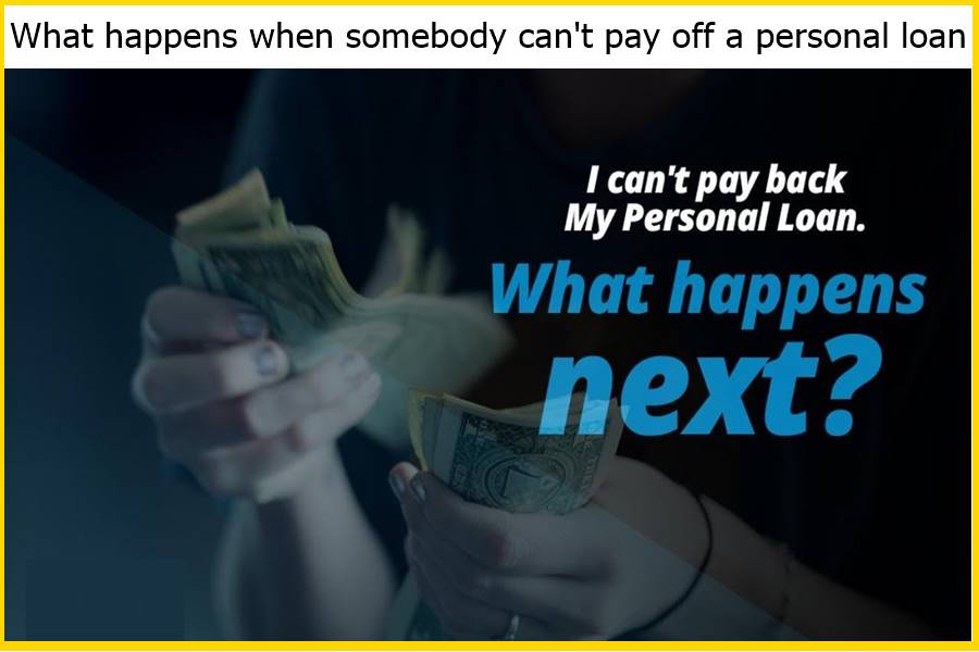 What happens when somebody can't pay off a personal loan