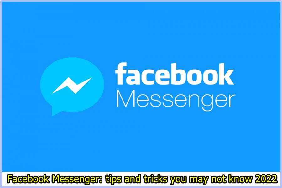 Facebook Messenger: tips and tricks you may not know 2022