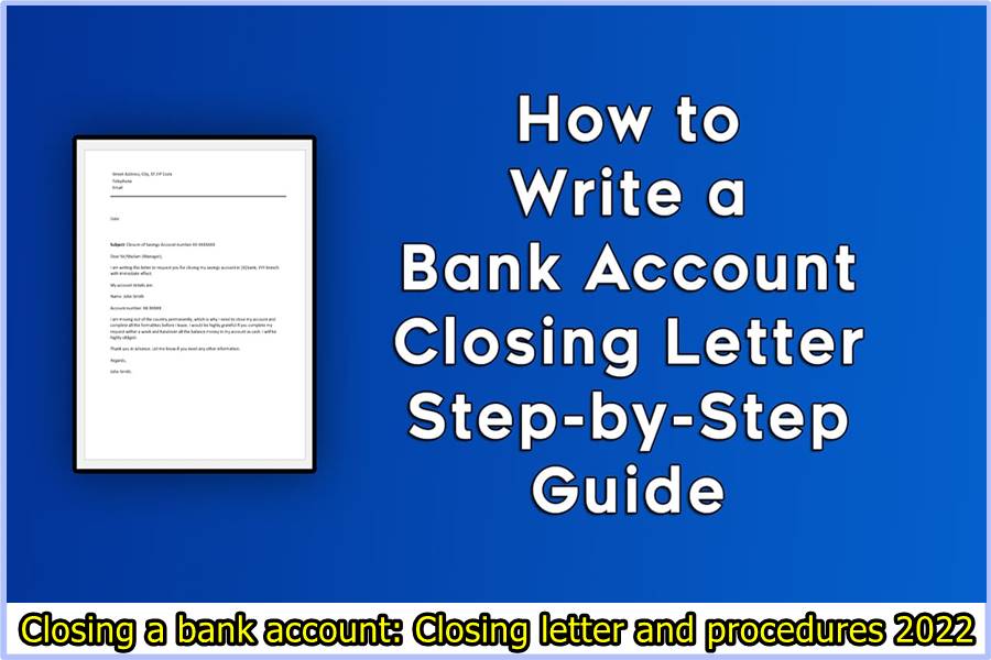 Closing a bank account: Closing letter and procedures 2022