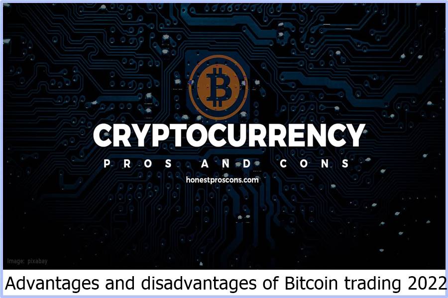 Advantages and disadvantages of Bitcoin trading 2022