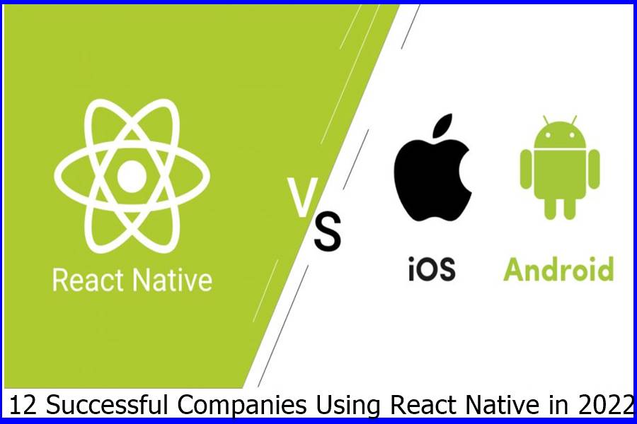 12 Successful Companies Using React Native in 2022