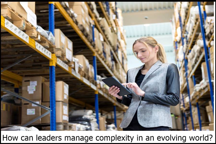 How can leaders manage complexity in an evolving world?