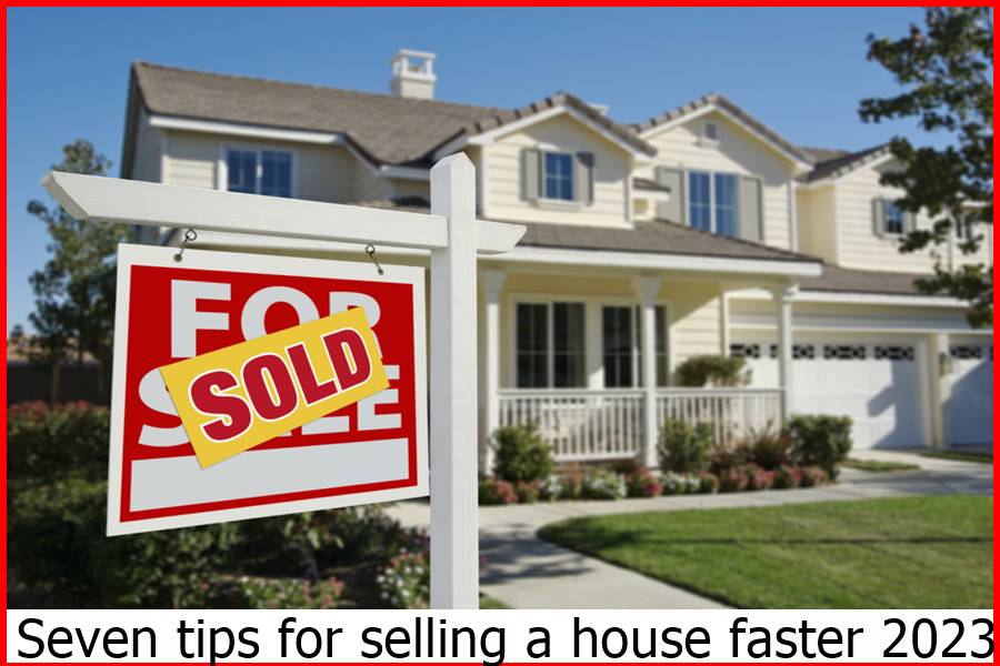 Seven tips for selling a house faster 2023