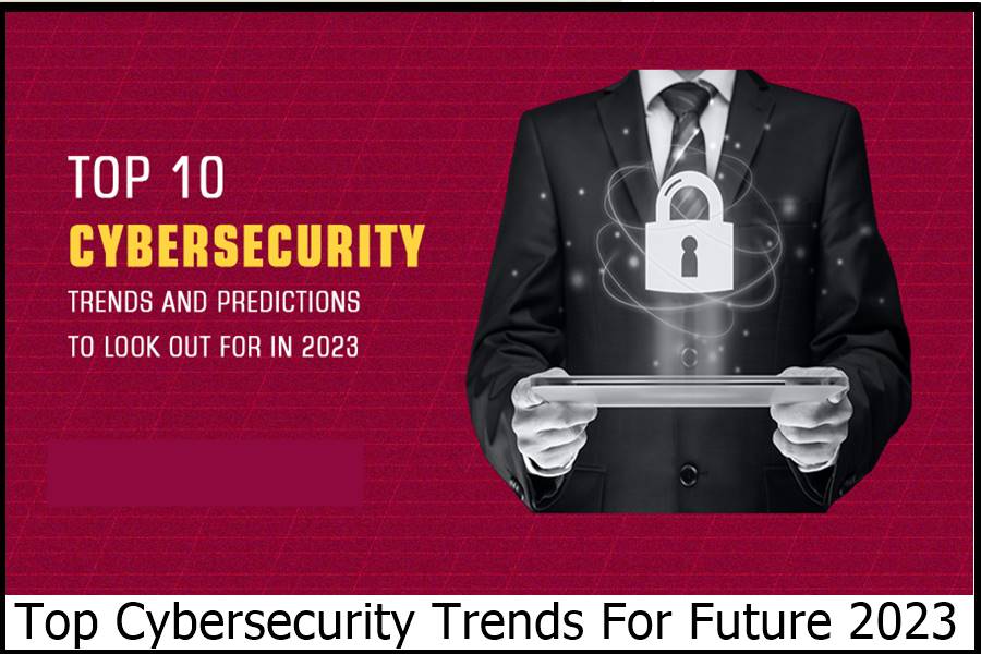 Top Cybersecurity Trends For Future 2023