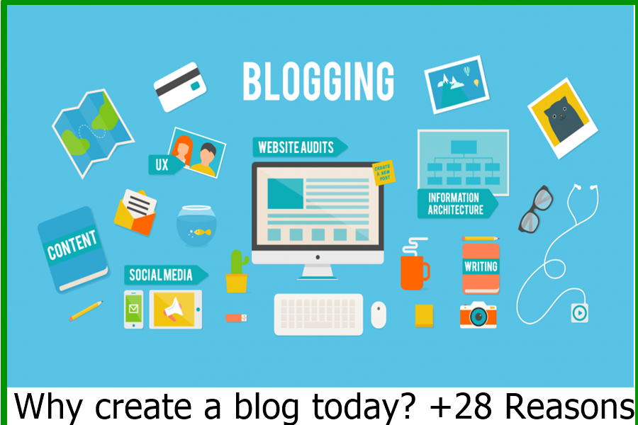 Why create a blog today? +28 Reasons