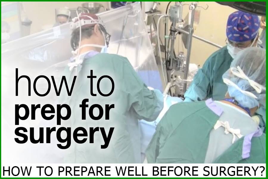 HOW TO PREPARE WELL BEFORE SURGERY?