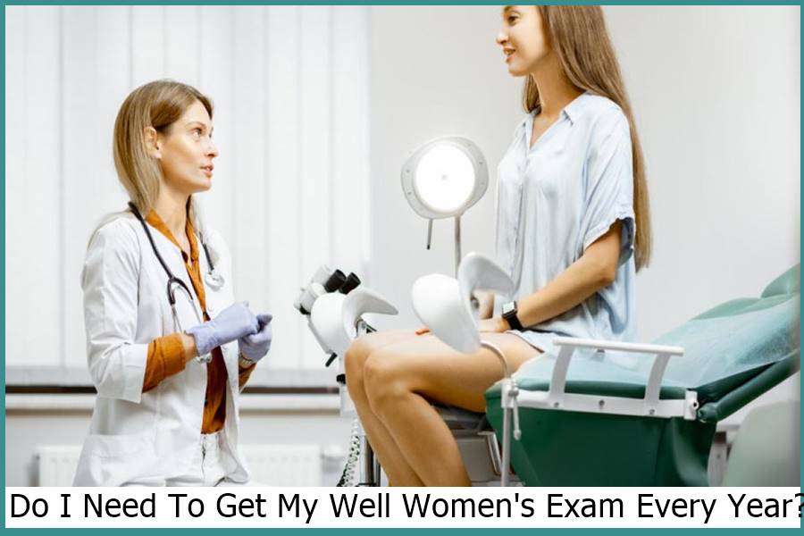 Do I Need To Get My Well Women's Exam Every Year
