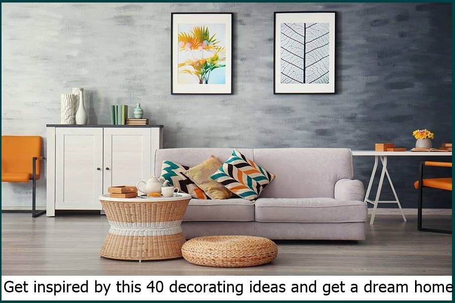Get inspired by this 40 decorating ideas and get a dream home