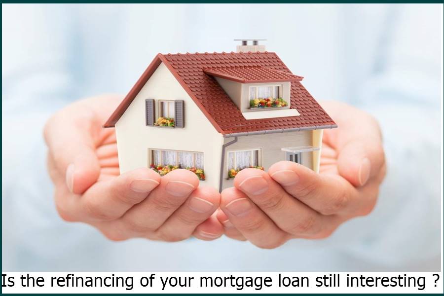 Is the refinancing of your mortgage loan still interesting ?