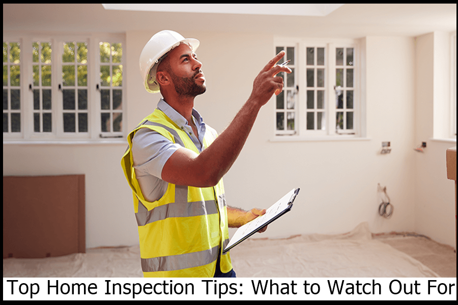 Top Home Inspection Tips: What to Watch Out For