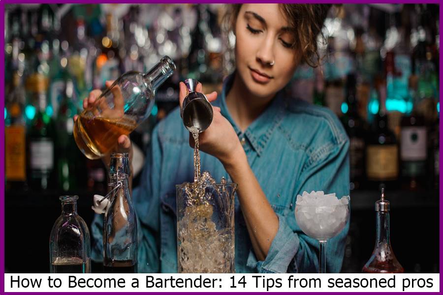 How to Become a Bartender: 14 Tips from seasoned pros