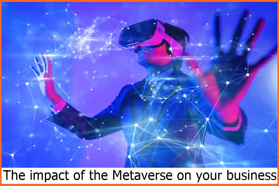 The impact of the Metaverse on your business