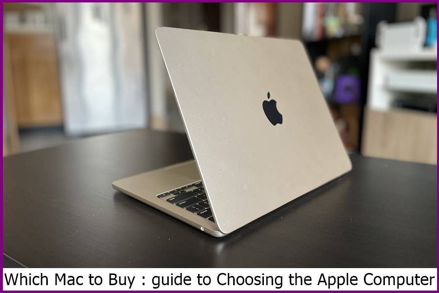 Which Mac to Buy : guide to Choosing the Apple Computer
