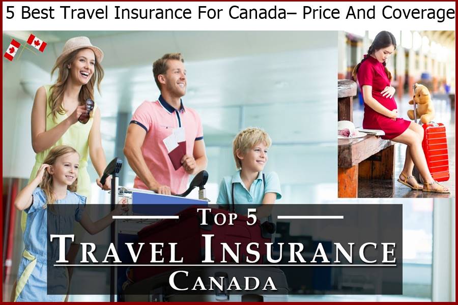 5 Best Travel Insurance For Canada Price And Coverage