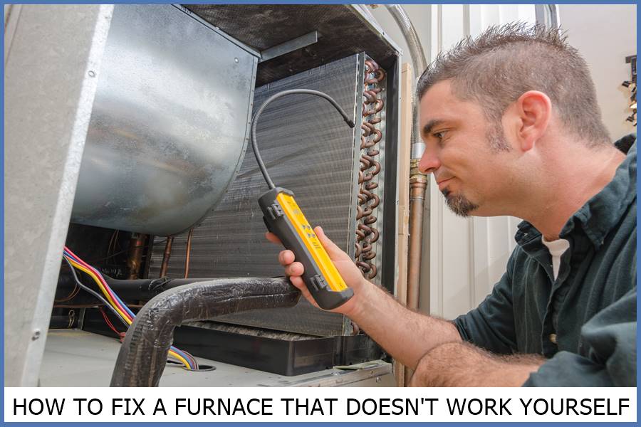 HOW TO FIX A FURNACE THAT DOESN'T WORK YOURSELF