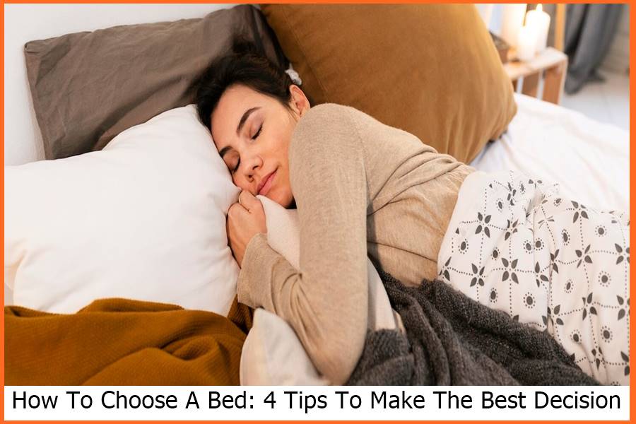 How To Choose A Bed: 4 Tips To Make The Best Decision