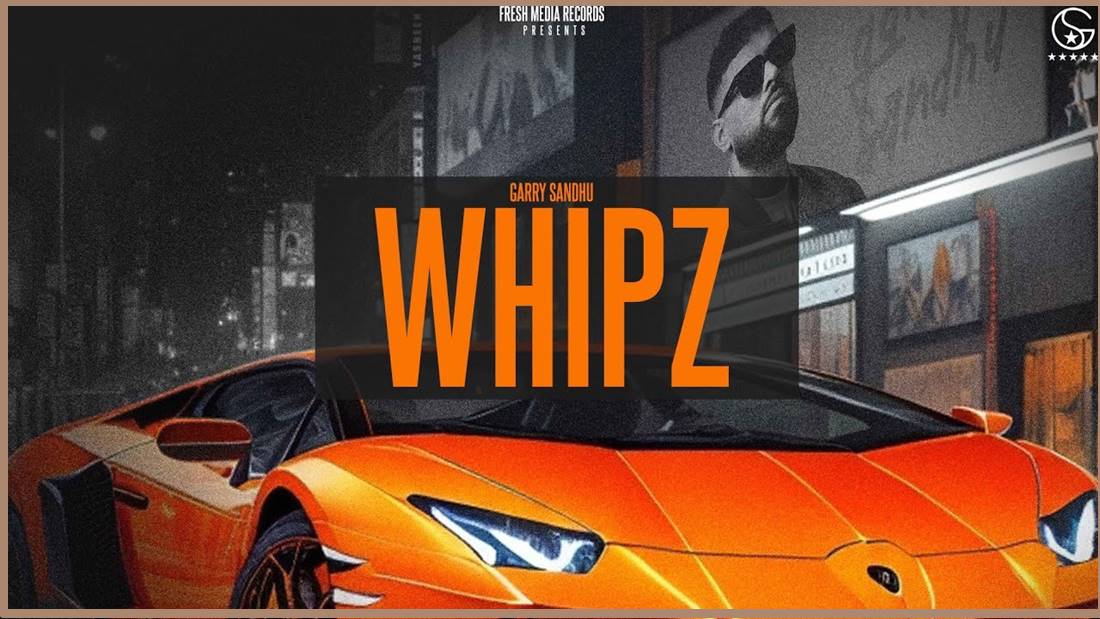 Whipz song Lyrics – Garry Sandhu