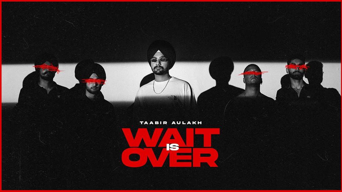 Wait Is Over lyrics - Taabir Aulakh